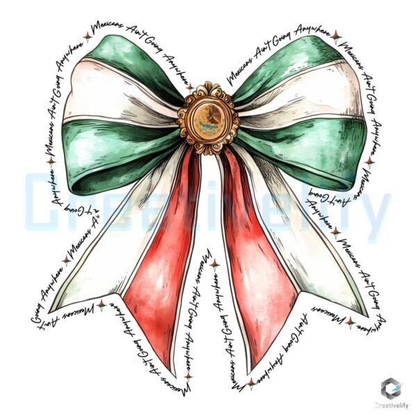 Mexicans Arent Going Anywhere Coquette Bow PNG