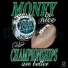 Money Is Great Championships Are Better Eagles Super Bowl LIX PNG