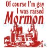 Naturally Gay Raised Mormon SVG Design