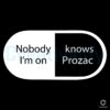 Nobody Knows Im on Prozac SVG Cut File