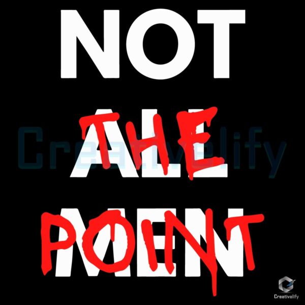 Not All Men Thats Not the Point SVG