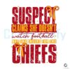 Retro Vintage Chiefs Fan Suspect SVG Funny Game Day Design