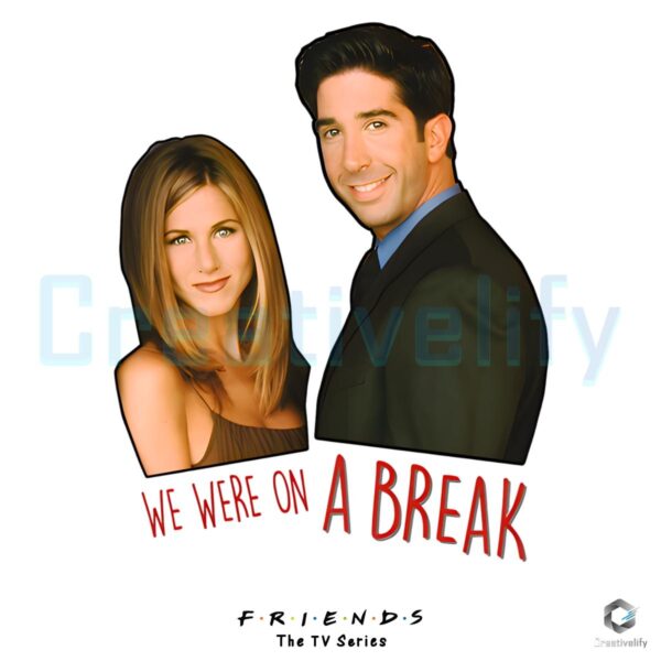 Ross Rachel We Were On a Break Friends TV Series PNG