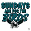 Sundays Belong to the Birds Eagles Football SVG