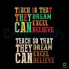 Teach to Inspire Dreams Excel Believe PNG