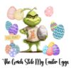 The Grinch Stole My Easter Eggs Colorful Eggs PNG