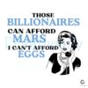 Those Billionaires Buy Mars I Struggle for Eggs SVG