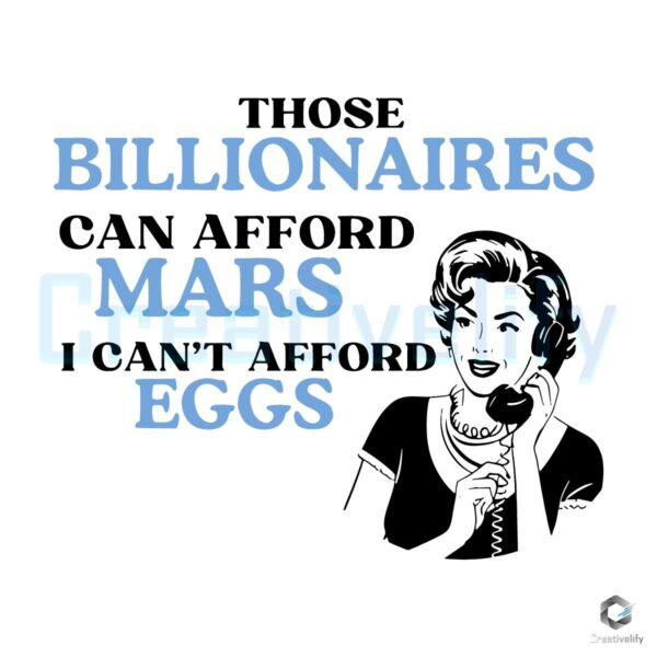 Those Billionaires Buy Mars I Struggle for Eggs SVG