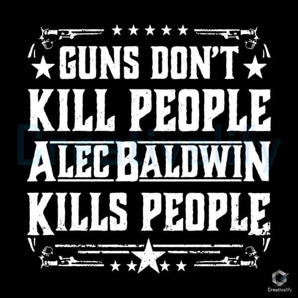 Vintage Guns Dont Kill Alec Baldwin Does SVG Design