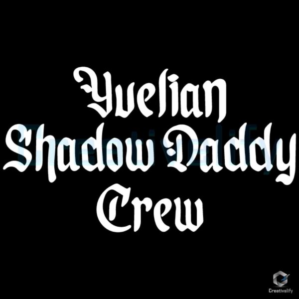 Yvelian Shadow Daddy Crew SVG Design