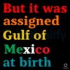 Assigned Gulf of Mexico at Birth SVG Funny Coastal Design