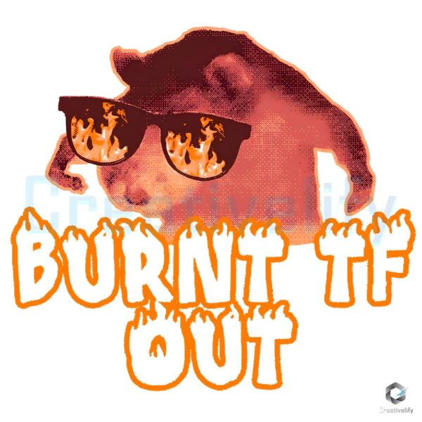 Burnt TF Out Funny Meme PNG Hilarious Exhaustion Mood