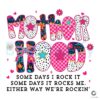 Coquette Motherhood Some Days I Rock It PNG Design