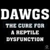 Dawgs The Perfect Cure for Reptile Dysfunction SVG