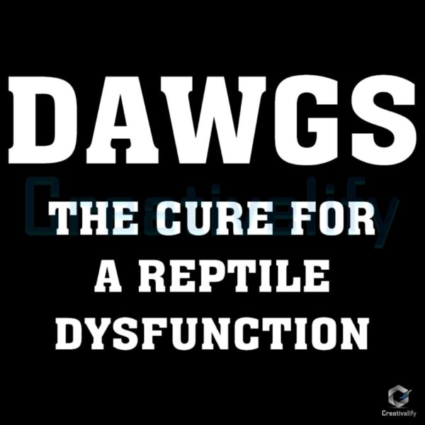 Dawgs The Perfect Cure for Reptile Dysfunction SVG