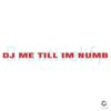 DJ Me Till Im Numb SVG Cut File