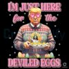 Easter Funny Cute Trump Im Just Here For The Deviled Eggs PNG