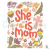 Floral She is Mom Cross PNG Design