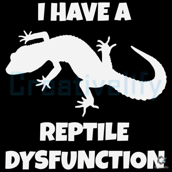 Funny Gecko Silhouette SVG I Have a Reptile Dysfunction