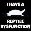 Funny Reptile Dysfunction Turtle SVG Cut File