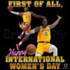 Happy International Womens Day LeBron James SVG PNG