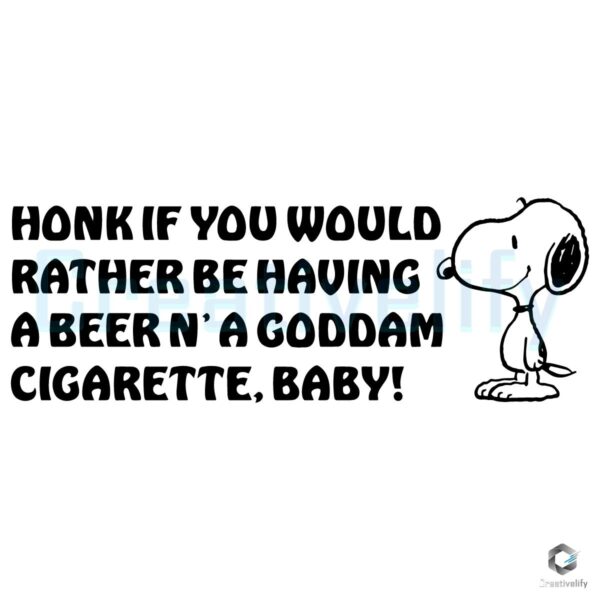 Honk If Youd Rather Have a Beer and a Cigarette Baby SVG