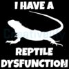 I Have a Reptile Dysfunction Lizard SVG Silhouette
