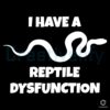 I Have a Reptile Dysfunction SVG Funny Snake Silhouette