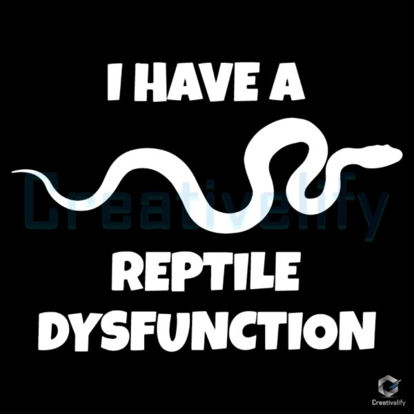 I Have a Reptile Dysfunction SVG Funny Snake Silhouette