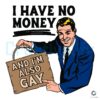 Im Broke and Gay SVG Fun and Relatable Design