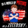 In a World of Putins Be a Zelensky American Flag PNG