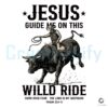 Jesus Guide Me on This Wild Ride Psalm 2313 PNG