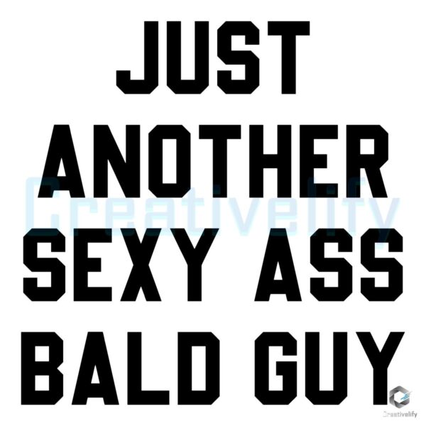 Just Another Bald Sexy Guy SVG