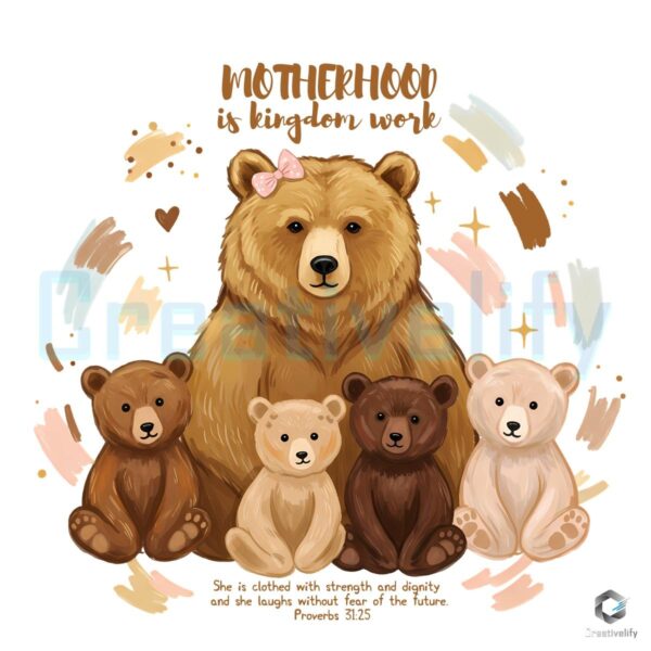 Motherhood Is Kingdom Work Mama Bear PNG Design