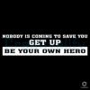 Nobodys ComingRise Up Be Your Own Hero SVG