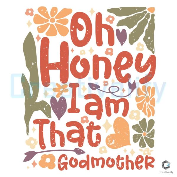 Oh Honey Im That Godmother Floral PNG Design