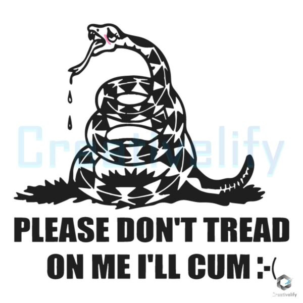 Please Dont Tread on Me I Will Cum SVG Design