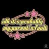 Probably My Parents Fault SVG Funny Relatable Design