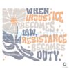 Retro Vintage SVG When Injustice Becomes Law Resist