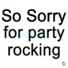 So Sorry for Party Rocking SVG File Fun Bold Design