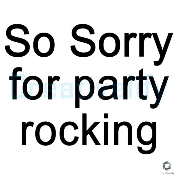 So Sorry for Party Rocking SVG File Fun Bold Design