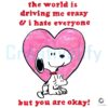 The World Is Driving Me Crazy I Hate Everyone Snoopy PNG