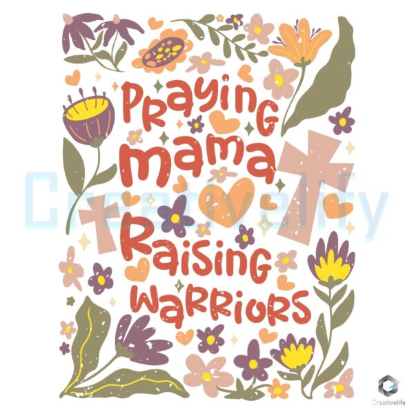 Wildflower Mama Praying Mama Raising Warriors PNG