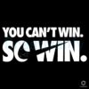 You Cant Win So Win SVG