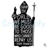Be Kind Without Expecting Return Pope Francis Quote SVG