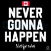 Canada Not for Sale Never Gonna Happen SVG Design