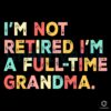 FullTime Grandma Life SVG Not Retired Just Retro