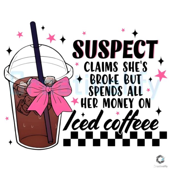 Funny Broke Girl Quote PNG Suspect Iced Coffee Vibes