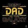 Galaxys Best Dad Star Wars SVG for Fathers Day