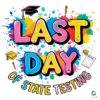 Hilarious Last Day of STAAR Testing PNG Design